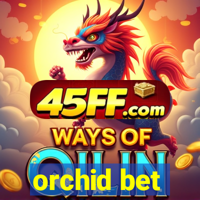orchid bet